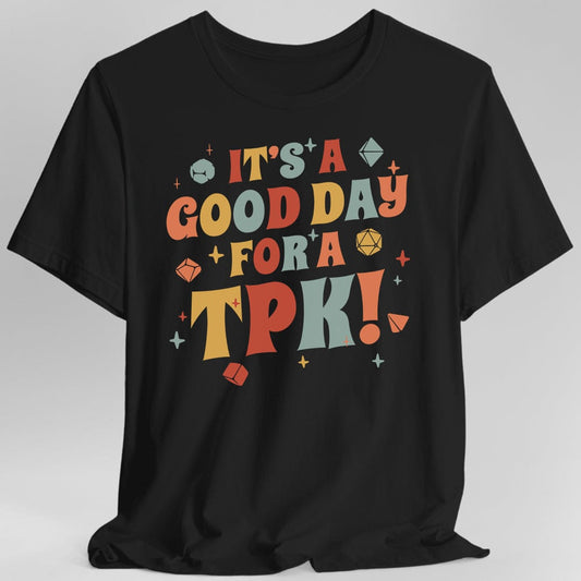 Funny DM Shirt- It's a Good Day for A TPK