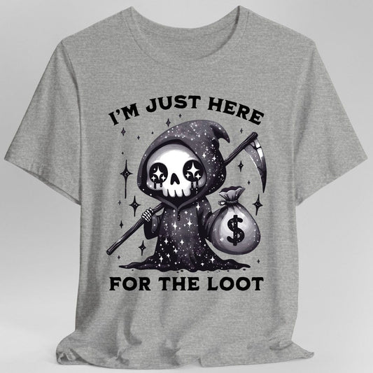 I’m Just Here for the Loot T-shirt