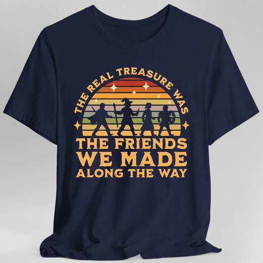 The Real Treasure Was the Friends We Made T-Shirt