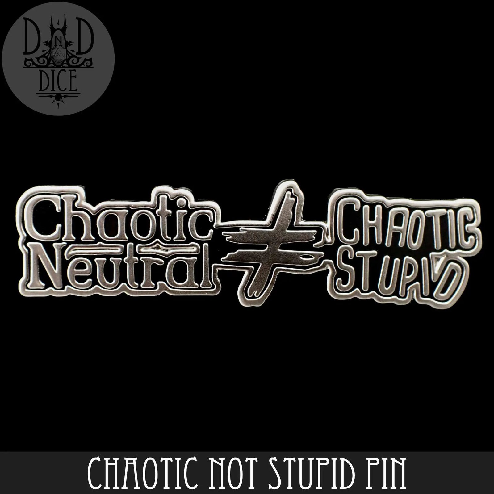 Chaotic Not Stupid Enamel Pin by DNDDICE.COM
