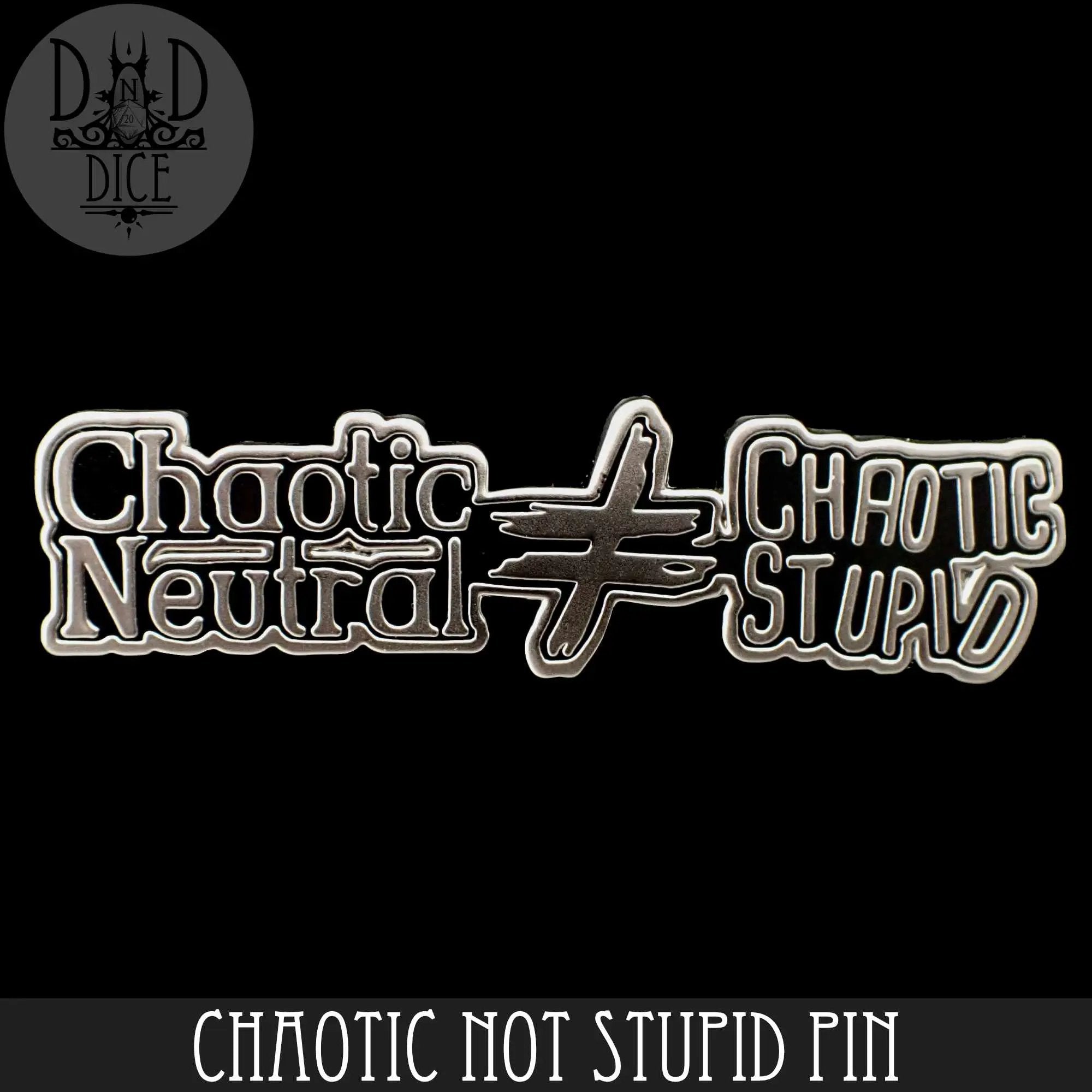 Chaotic Not Stupid Enamel Pin by DNDDICE.COM