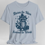 Born to Hex Forced to Work Raccoon T-Shirt