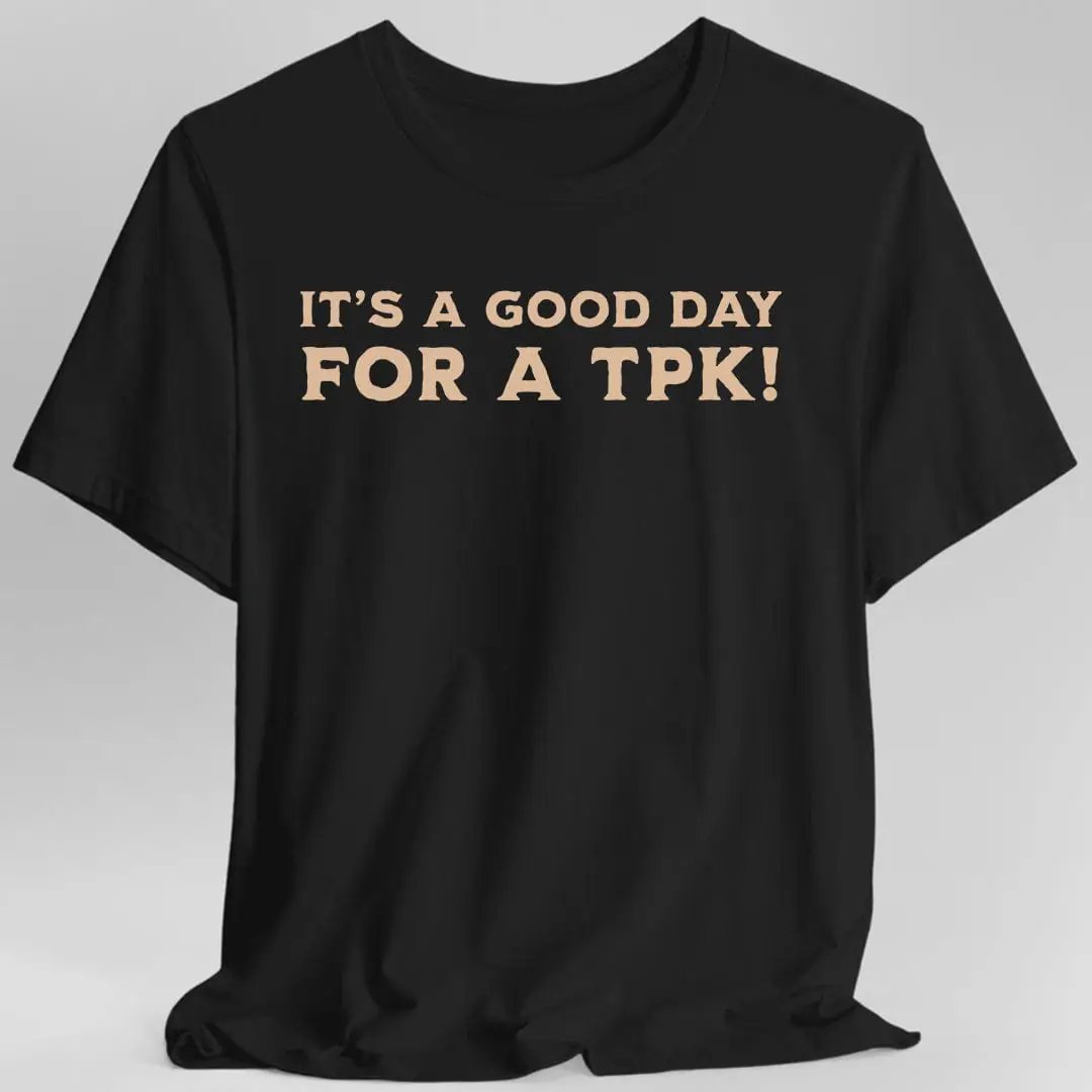 D&D DM Shirt- It's a Good Day for A TPK by Sunburst RPG