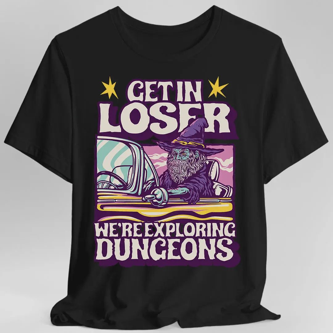 D&D Get In Loser T-shirt by Sunburst RPG