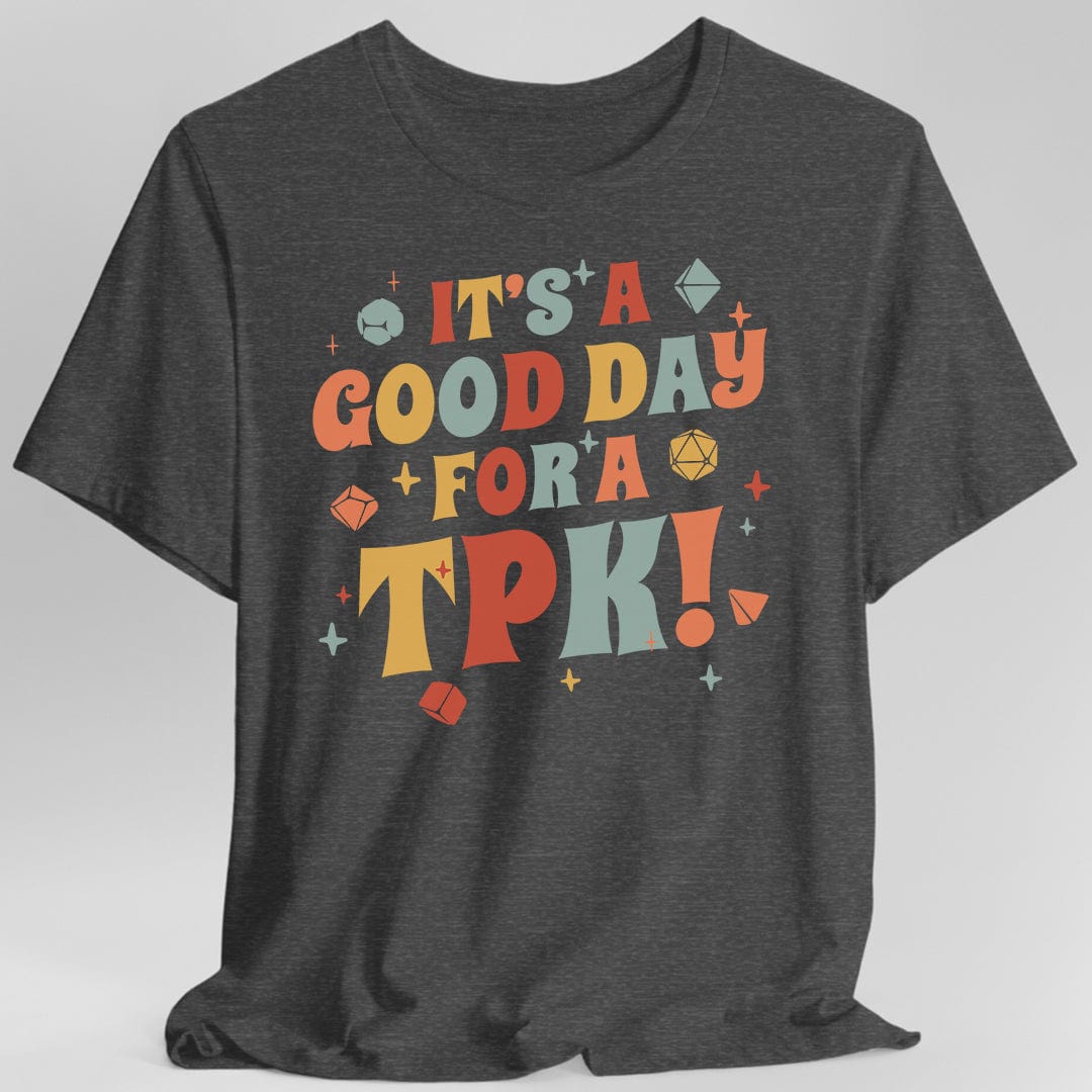 Funny DM Shirt- It's a Good Day for A TPK