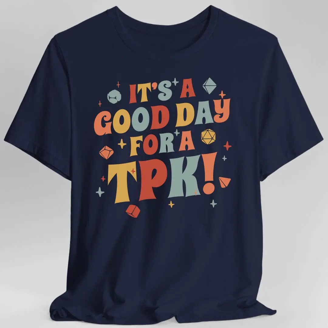 Funny DM Shirt- It's a Good Day for A TPK by Sunburst RPG