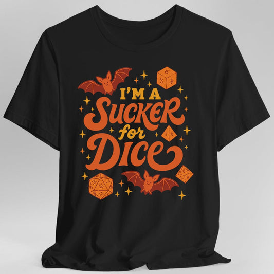 I'm a Sucker for Dice T-Shirt