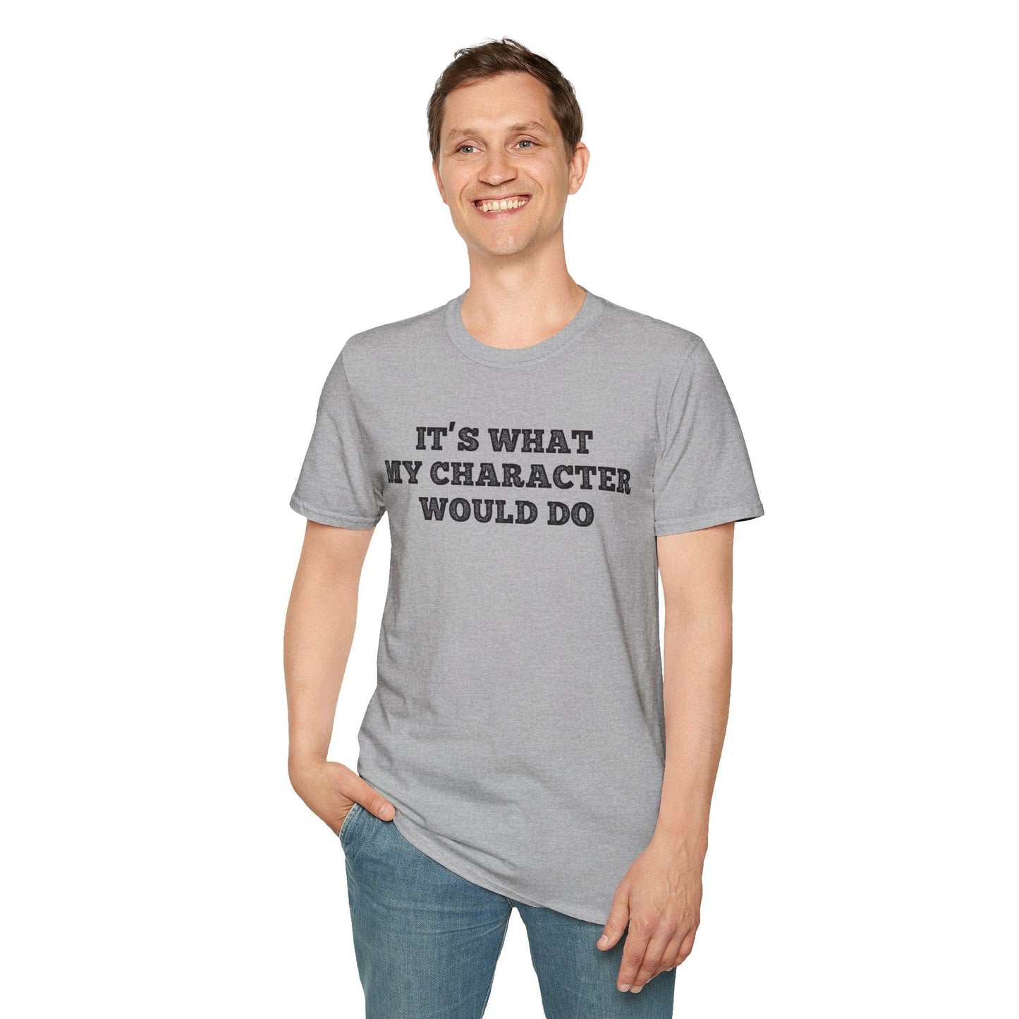 It's What My Character Would Do Shirt