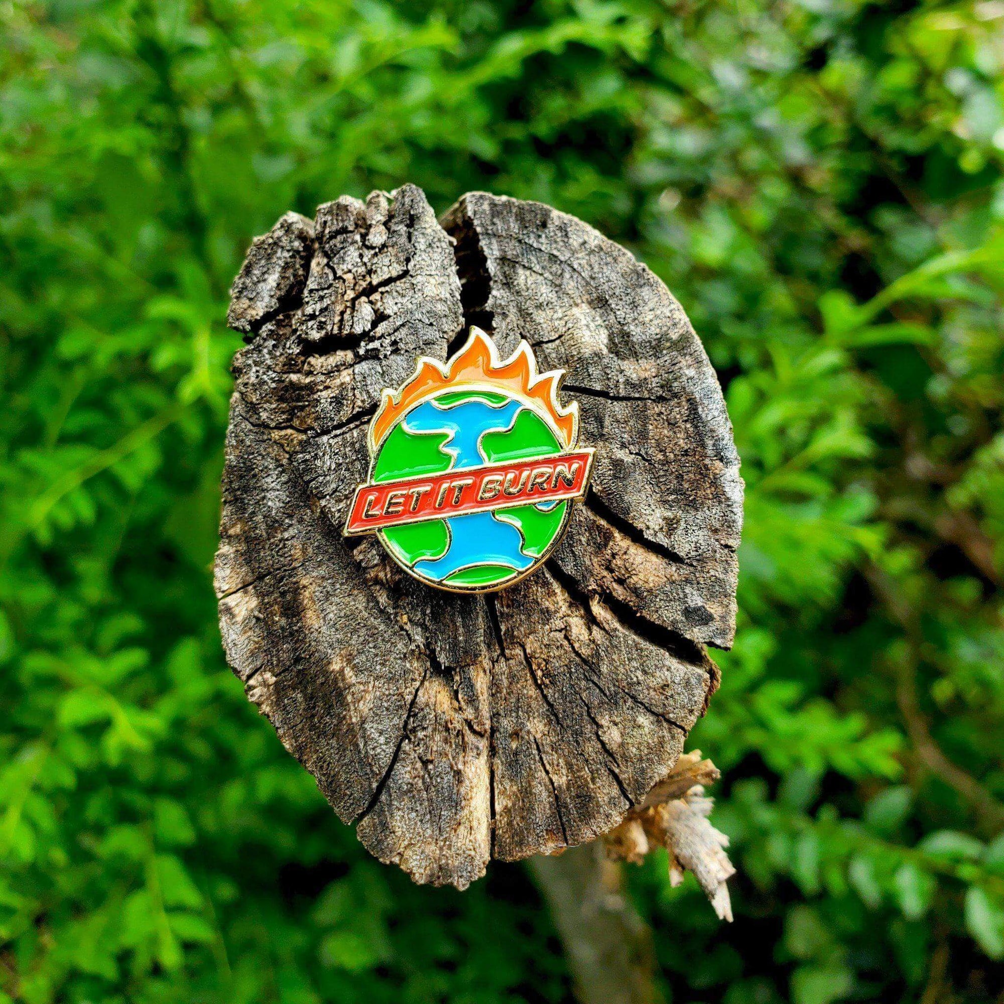"Let It Burn" Pin by Kolorspun