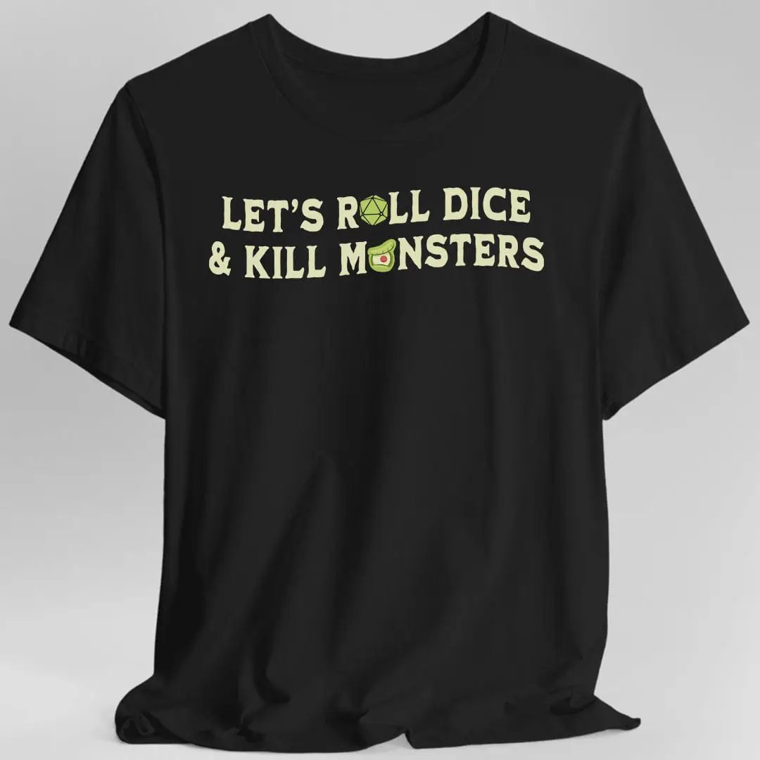 Let's Roll Dice & Kill Monsters D&D Shirt by Sunburst RPG