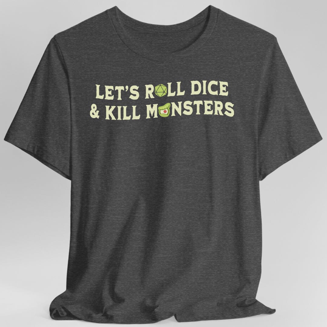 Let's Roll Dice & Kill Monsters D&D Shirt