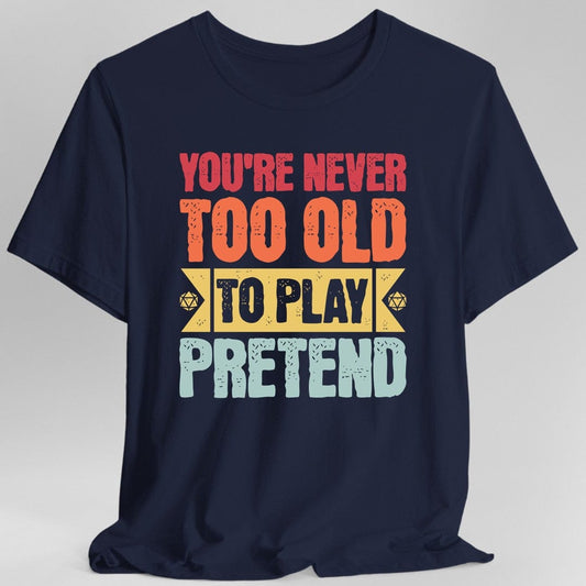 Retro Never Too Old To Play Pretend D&D T-Shirt
