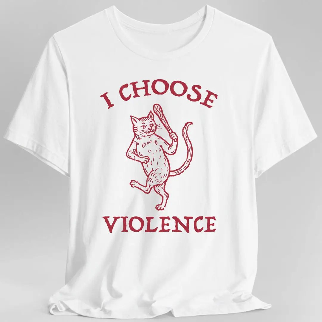 White I Choose Violence Cat T-Shirt by Sunburst RPG featuring a playful cat graphic and bold text on the front.