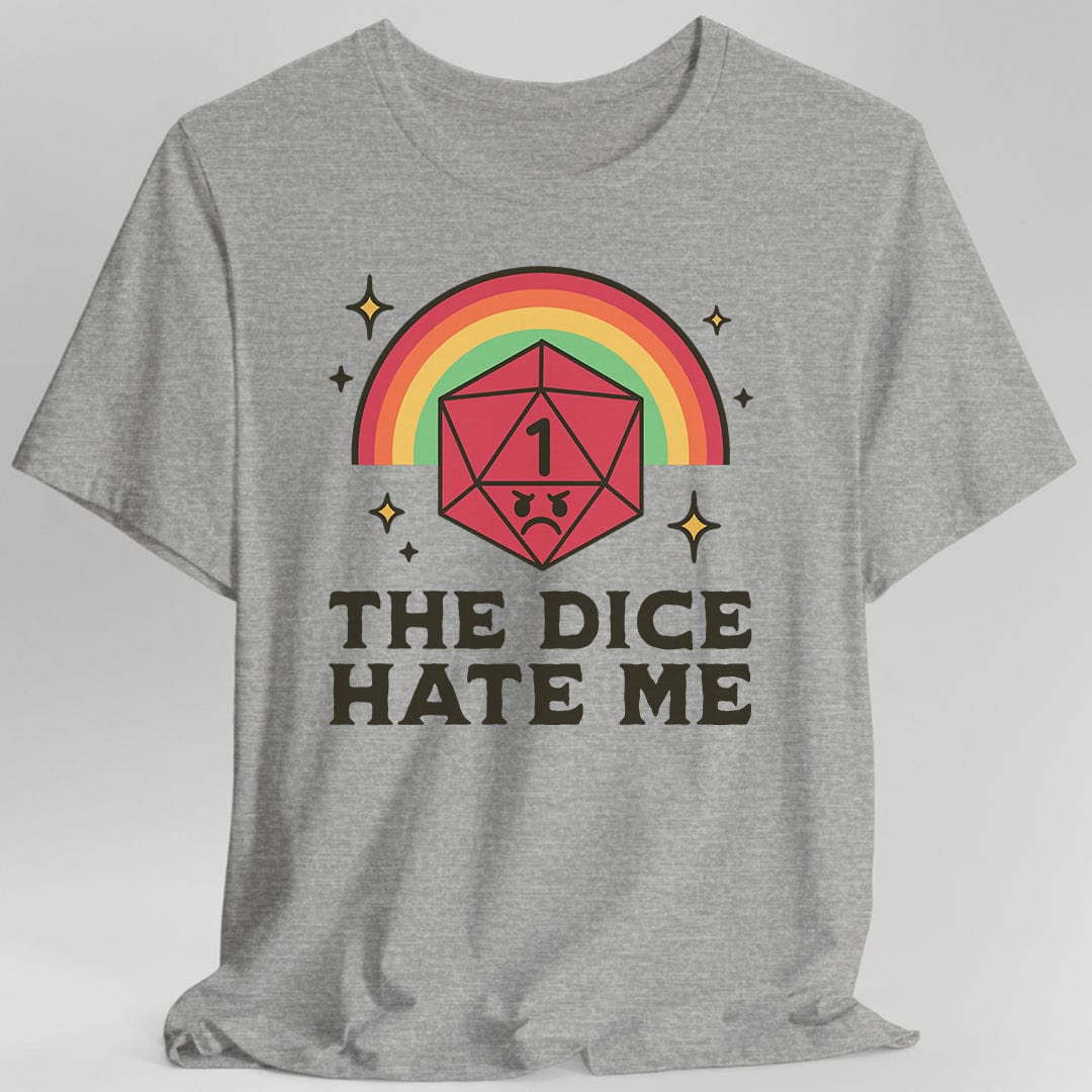 The Dice Hate Me T-Shirt