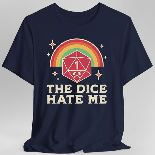 The Dice Hate Me T-Shirt