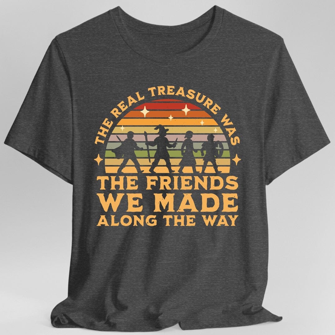 The Real Treasure Was the Friends We Made T-Shirt