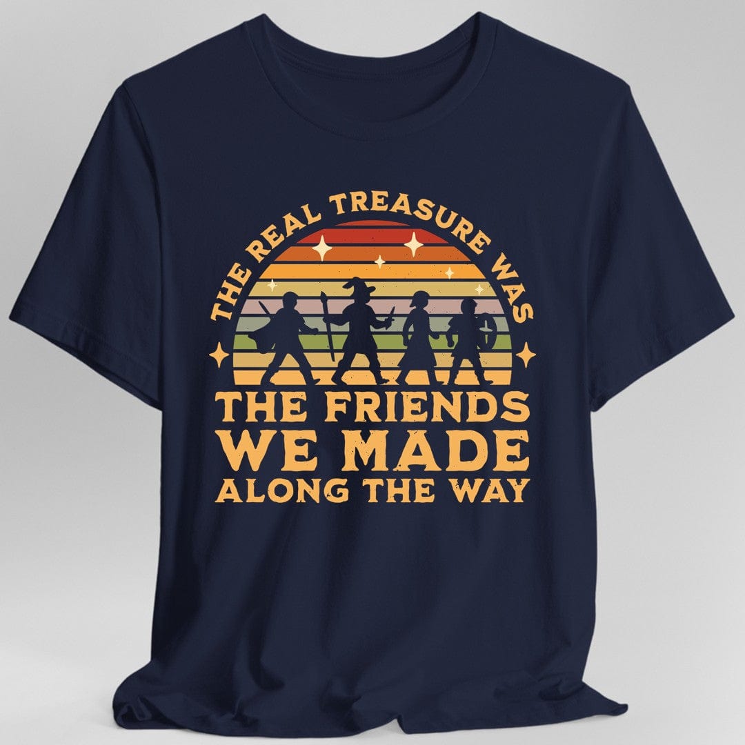 The Real Treasure Was the Friends We Made T-Shirt