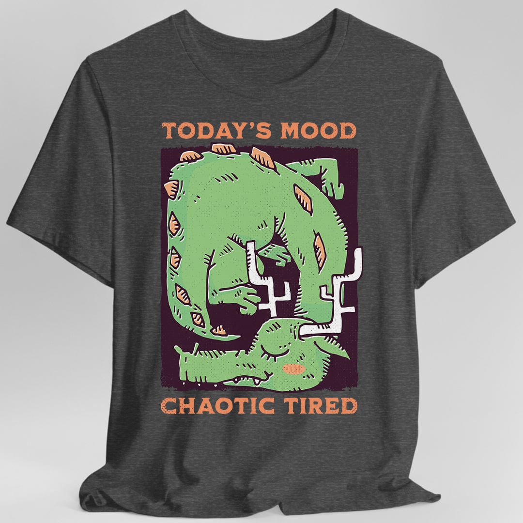 Today's Mood Chaotic Tired T-Shirt